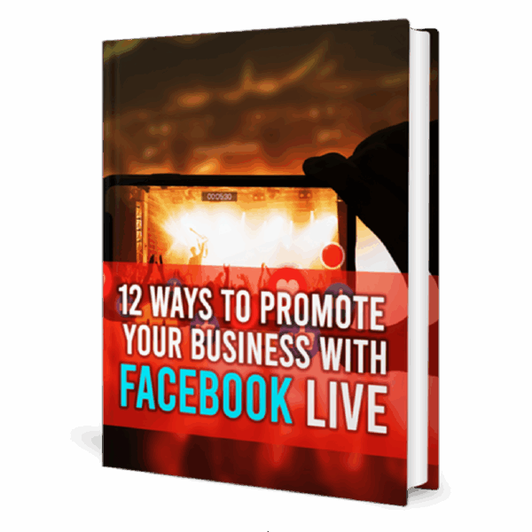 12 Ways To Promote Your Business With Facebook Live