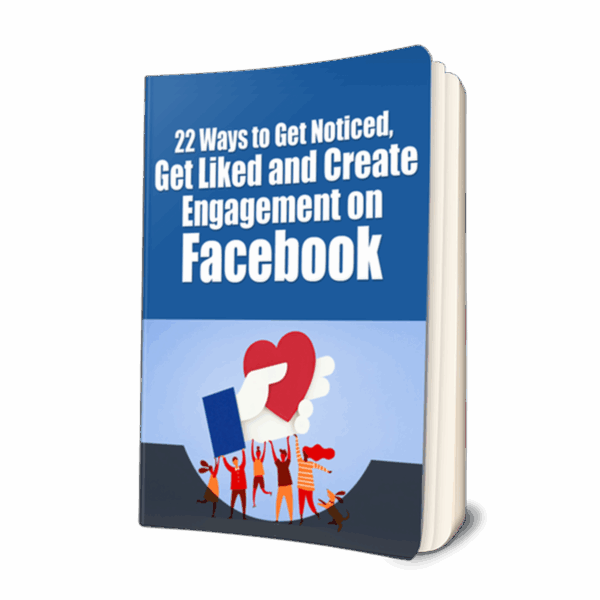 22 Ways To Get Noticed Get Liked and Create Engagement On Facebook