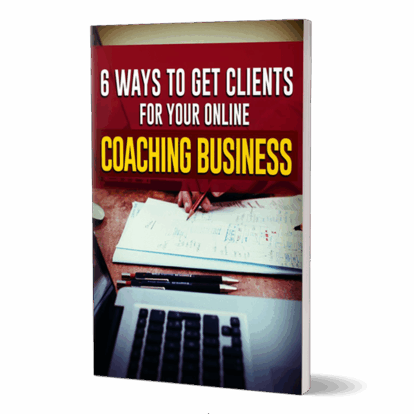 6 Ways To Get Clients For Your Online Coaching Business