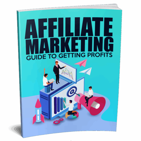 Affiliate Marketing Guide To Getting Profits