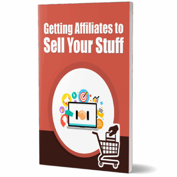 Getting Affiliates To Sell Your Stuff