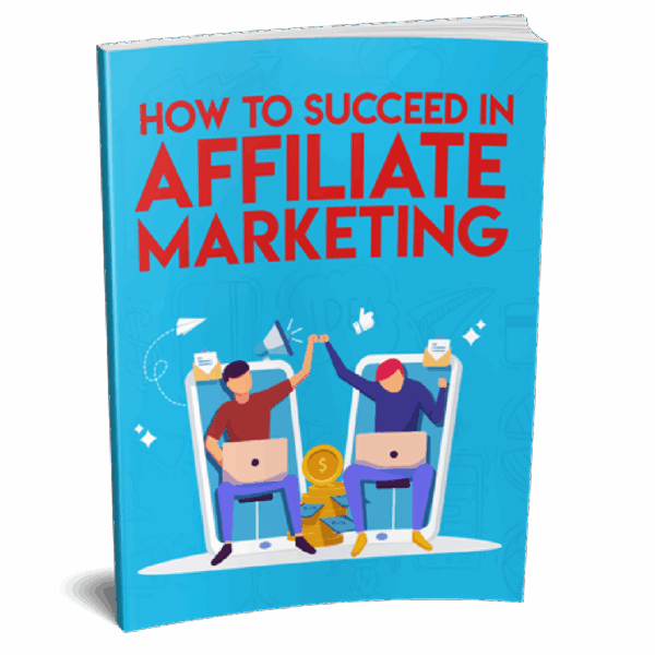 How To Succeed In Affiliate Marketing