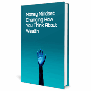Money mindset changing how you think about wealth