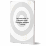 The Entrepreneur's Financial Guide - Managing Business Finances
