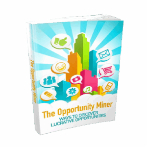 The Opportunity Miner - Ways to Discover Lucrative Opportunities