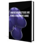 Understanding Stocks and Bonds - A Beginners Guide